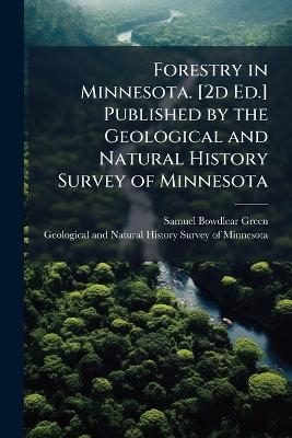 Forestry in Minnesota. [2d Ed.] Published by the Geological and Natural History Survey of Minnesota - Samuel Bowdlear 1859-1910 Green