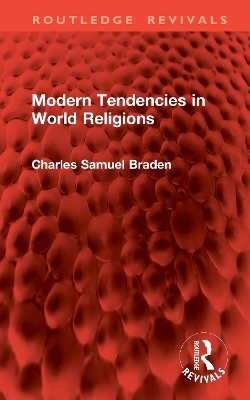 Modern Tendencies in World Religions - Charles Samuel Braden