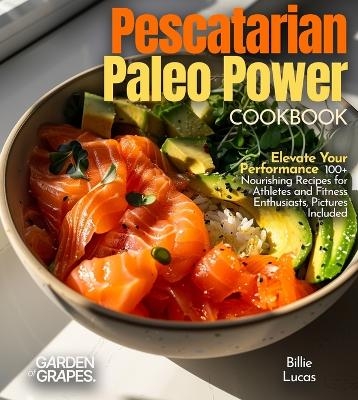 Pescatarian Paleo Power Cookbook - Billie Lucas