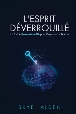 L'Esprit D&eacute;verrouill&eacute; - Skye Alden