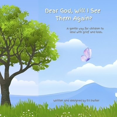 Dear God, Will I See Them Again? - Ev Parker