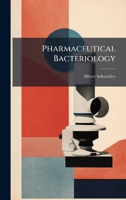 Pharmaceutical Bacteriology - Albert 1863- Schneider
