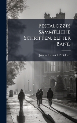 Pestalozzi's sämmtliche Schriften, Elfter Band