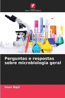 Perguntas e respostas sobre microbiologia geral - Iman Najii
