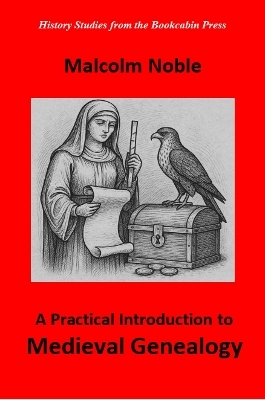 A Practical Introduction to Medieval Genealogy - Malcolm Noble