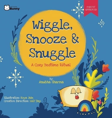 Wiggle, Snooze & Snuggle - A Cozy Bedtime Ritual - Anubha Sharma