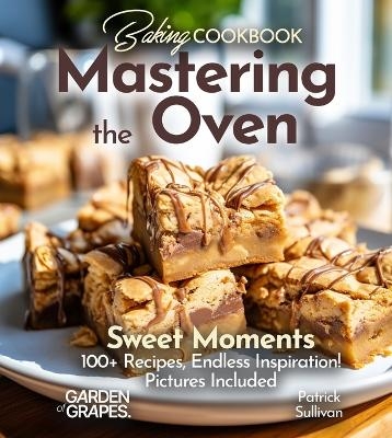 Baking Cookbook Mastering the Oven - Patrick Sullivan