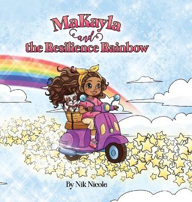 MaKayla and the Resilience Rainbow - Nik Nicole Devor, Madison Devor