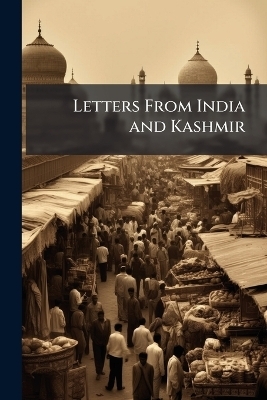 Letters From India and Kashmir - 