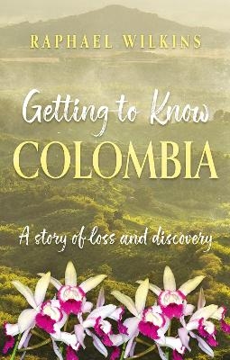 Getting to Know Colombia - Raphael Wilkins