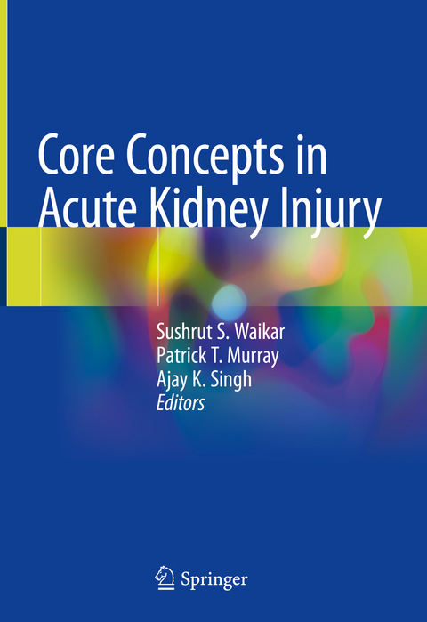 Core Concepts in Acute Kidney Injury - 
