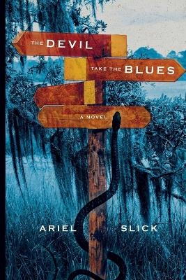 The Devil Take the Blues - Ariel Slick
