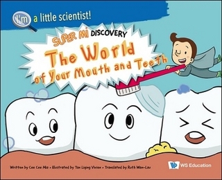 The World Of Your Mouth And Teeth: Super Mi Discovery