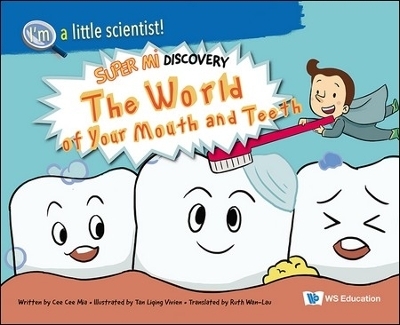 The World Of Your Mouth And Teeth: Super Mi Discovery - Cee Mia Cee