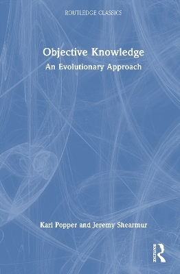 Objective Knowledge - Karl Popper