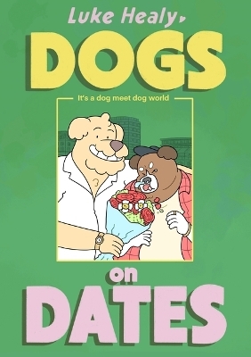 Dogs on Dates - Luke Healy