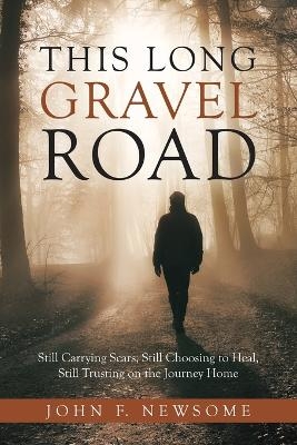 This Long Gravel Road - John F Newsome