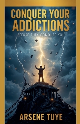 Conquer Your Addictions - Before They Conquer You
