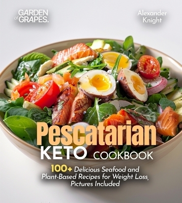 Pescatarian Keto Cookbook - Alexander Knight