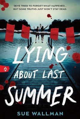 Lying about Last Summer - Sue Wallman