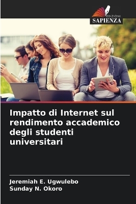 Impatto di Internet sul rendimento accademico degli studenti universitari - Jeremiah E Ugwulebo, Sunday N Okoro