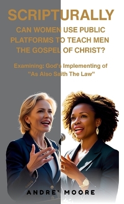 Scripturally Can Women Use Public Platforms To Teach Men The Gospel of Christ?