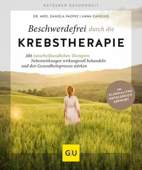 Beschwerdefrei durch die Krebstherapie - Anna Cavelius, Dr. Daniela Paepke