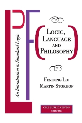 Logic, Language and Philosophy - Fenrong Liu, Martin Stokhof