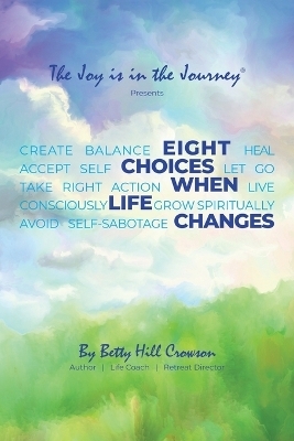 Eight Choices When Life Changes - Betty Hill Crowson