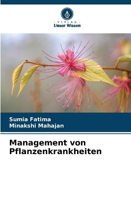 Management von Pflanzenkrankheiten - Sumia Fatima, Minakshi Mahajan