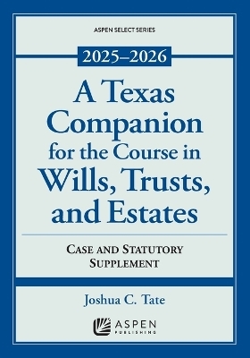A Texas Companion for the Course in Wills, Trusts, and Estates
