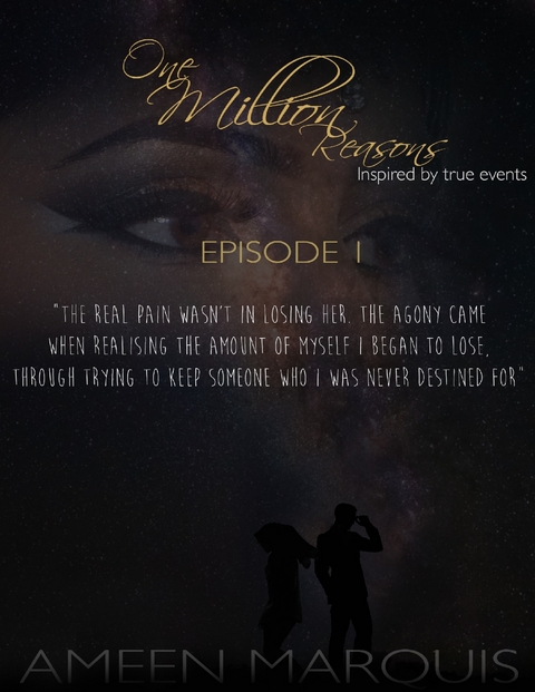 One Million Reasons - Episode One -  Ameen Marquis