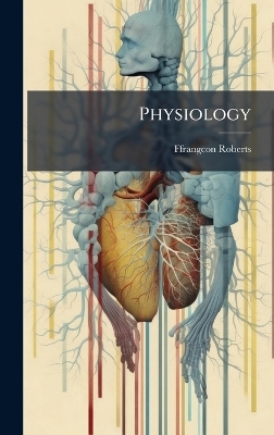 Physiology - Ffrangcon Roberts