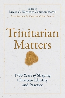 Trinitarian Matters - Edgardo A. Colon-Emeric