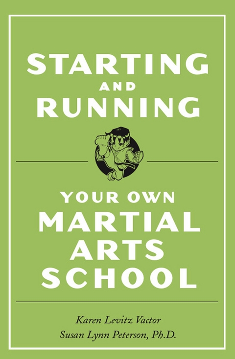 Starting and Running Your Own Martial Arts School -  Ph.D. Susan Lynn Peterson,  Karen Levitz Vactor