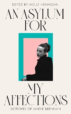 AN ASYLUM FOR MY AFFECTIONS - 