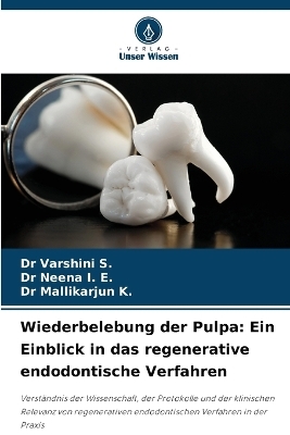 Wiederbelebung der Pulpa - Dr Varshini S, Dr Neena I E, Dr Mallikarjun K