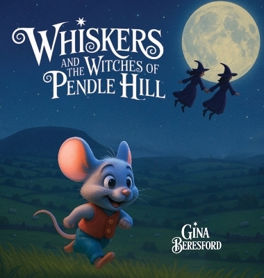 Whiskers and the Witches of Pendle Hill [Hard Cover] - Gina Beresford