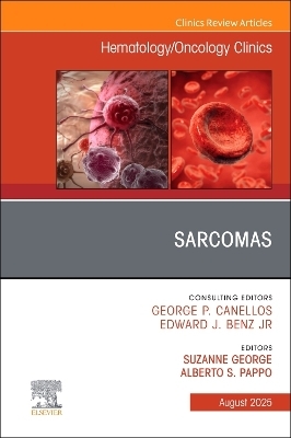 Sarcomas, An Issue of Hematology/Oncology Clinics of North America