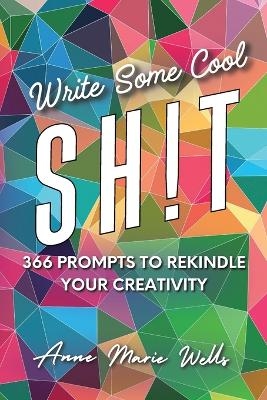 Write Some Cool Sh!t - Anne Marie Wells
