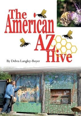 The American AZ Hive - Debra Langley-Boyer