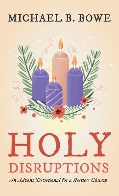 Holy Disruptions - Michael B Bowe