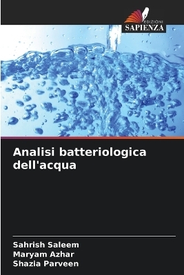 Analisi batteriologica dell'acqua - Sahrish Saleem, Maryam Azhar, Shazia Parveen