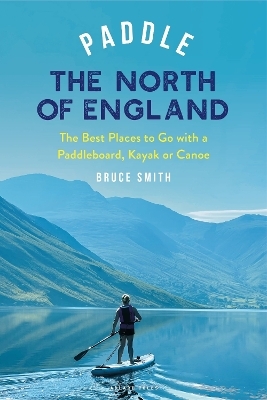 Paddle the North of England - Bruce Smith