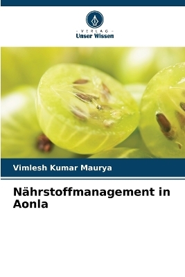 N&auml;hrstoffmanagement in Aonla - Vimlesh Kumar Maurya