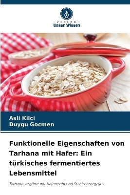 Funktionelle Eigenschaften von Tarhana mit Hafer - Asli Kilci, Duygu Gocmen