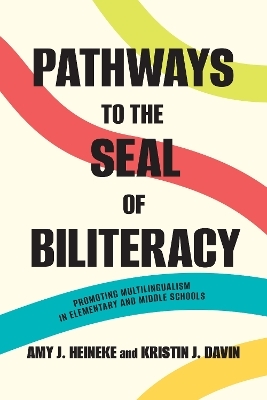 Pathways to the Seal of Biliteracy - Amy J. Heineke, Kristin J. Davin