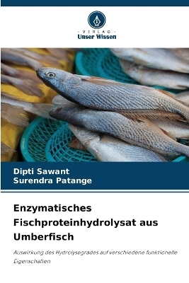 Enzymatisches Fischproteinhydrolysat aus Umberfisch - Dipti Sawant, Surendra Patange