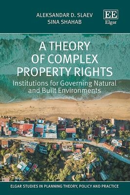 A Theory of Complex Property Rights - Aleksandar D. Slaev, Sina Shahab