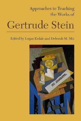 Approaches to Teaching the Works of Gertrude Stein - 